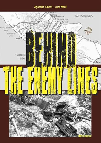 Behind the enemy lines - Agostino Alberti, Luca Merli - Libro IBN 2016 | Libraccio.it