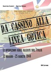 Da cassino alla linea gotica. Le operazioni alleate sull'Italia. 12 maggio-24 agosto 1944