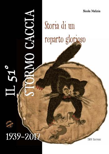 Il 51° Gruppo caccia. Storia di un reparto glorioso - Nicola Malizia - Libro IBN 2017, Aviolibri dossier | Libraccio.it