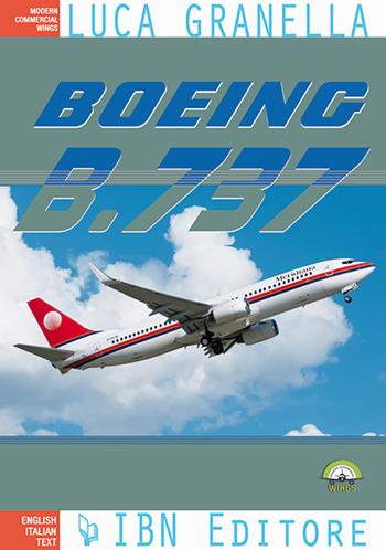 Boeing B.737 - Luca Granella - Libro IBN 2017, Commercial Wings | Libraccio.it