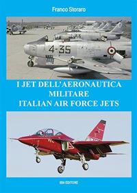 I jet dell'Aeronautica Militare-Italian Air Force jets - Franco Storaro - Libro IBN 2018 | Libraccio.it