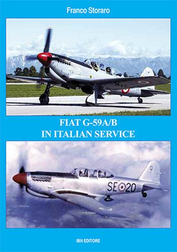 Fiat G-59A/B in italian service. Ediz. italiana e inglese - Franco Storaro - Libro IBN 2018 | Libraccio.it