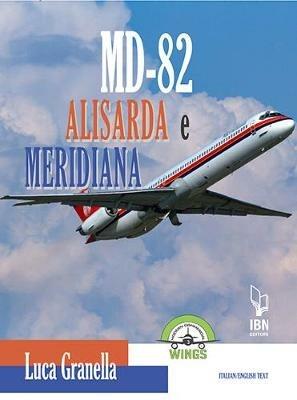 Md-82 Alisarda e Meridiana. Ediz. italiana e inglese - Luca Granella - Libro IBN 2019, Modern wings | Libraccio.it