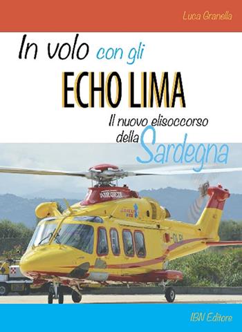 In volo con gli Echo Lima. Il nuovo elisoccorso della Sardegna - Luca Granella - Libro IBN 2018, Modern wings | Libraccio.it