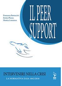 Il peer support. Intervenire nella crisi. La normativa EASA 1042/2018 - Francesca Bartoccini, Enrico Piazza, Monica Lorenzon - Libro IBN 2019 | Libraccio.it