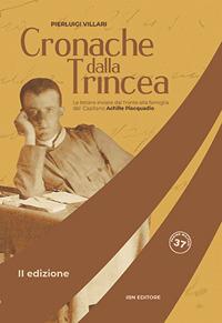 Cronache dalla trincea. Le lettere inviate dal fronte alla famiglia dal Capitano Achille Piacquadio - Pier Luigi Villari - Libro IBN 2019, Pagine militari | Libraccio.it