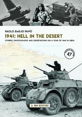 1941: hell in the desert. Stories, photographs and observations on a year of war in Libya - Paolo Emilio Papò - Libro IBN 2020, Pagine militari | Libraccio.it