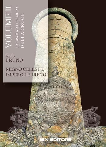 Regno celeste, impero terreno. Vol. 2: La spada all'ombra della croce - Mario Bruno - Libro IBN 2020 | Libraccio.it