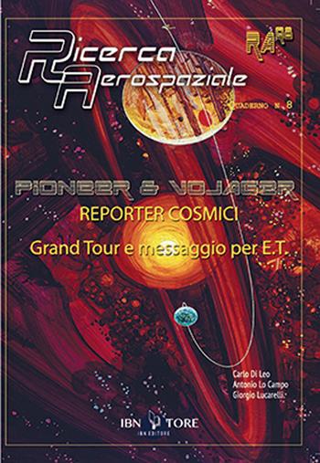 Pioneer & Vojager reporter cosmici. Grand Tour e messaggio per E.T. - Carlo Di Leo, Giorgio Lucarelli, Antonio Lo Campo - Libro IBN 2021, Ricerca aerospaziale quaderno | Libraccio.it