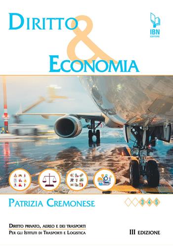 Diritto e economia. Diritto privato, aereo e dei trasporti. Per gli Ist. di trasporti e logistica articolazioni. Con e-book - Patrizia Cremonese - Libro IBN 2022 | Libraccio.it