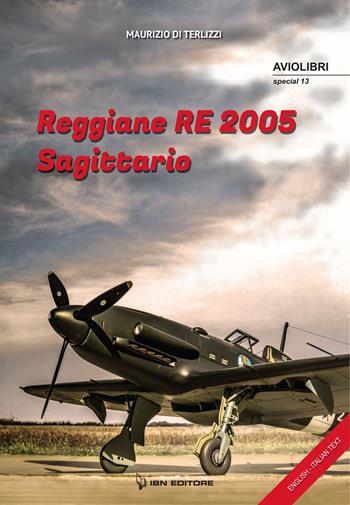 Reggiane Re 2005. Sagittario. Ediz. italiana e inglese - Maurizio Di Terlizzi - Libro IBN 2021, Aviolibri special | Libraccio.it