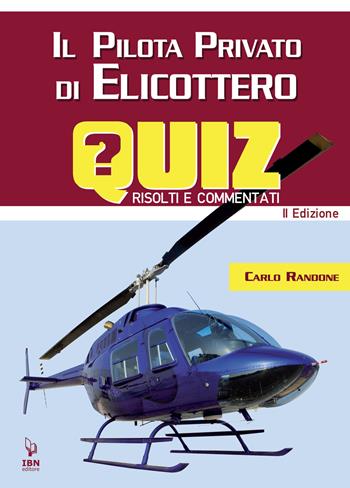Il pilota di elicottero. Quiz risolti e commentati - Carlo Randone - Libro IBN 2022 | Libraccio.it