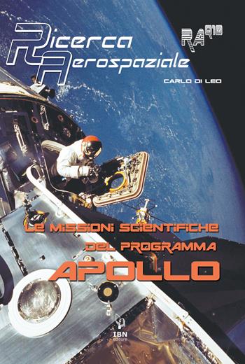 Le missioni scientifiche del programma Apollo - Carlo Di Leo - Libro IBN 2022 | Libraccio.it