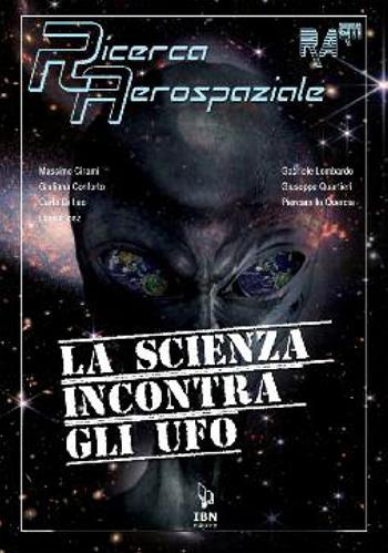 La scienza incontra gli UFO - Massimo Cirami, Carlo Di Leo, Giuseppe Quartieri - Libro IBN 2022 | Libraccio.it