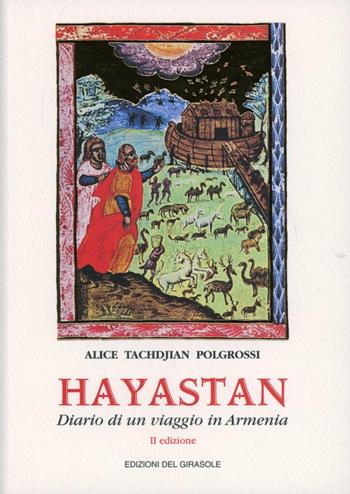 Hayastan. Diario di un viaggio in Armenia - Alice Tachdjian Polgrossi - Libro Edizioni del Girasole 1998 | Libraccio.it