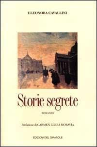 Storie segrete - Eleonora Cavallini - Libro Edizioni del Girasole 1998, Girasole narrativa | Libraccio.it