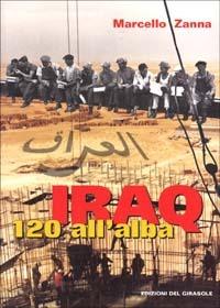 Iraq 120 all'alba - Marcello Zanna - Libro Edizioni del Girasole 1999, Girasole narrativa | Libraccio.it