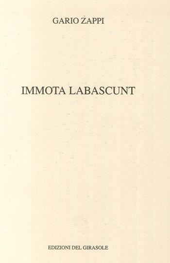 Immota Labascunt - Gario Zappi - Libro Edizioni del Girasole 2001 | Libraccio.it