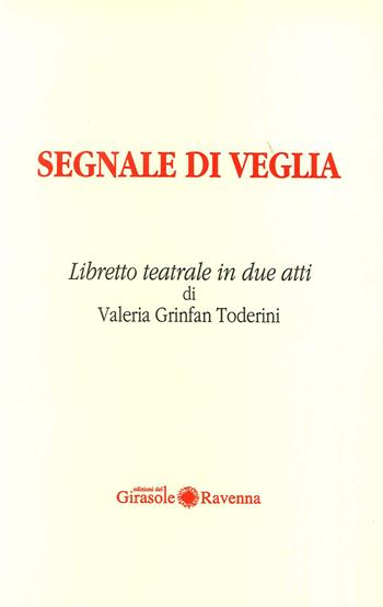 Segnale di veglia - Valeria Grinfan Toderini - Libro Edizioni del Girasole 2003 | Libraccio.it