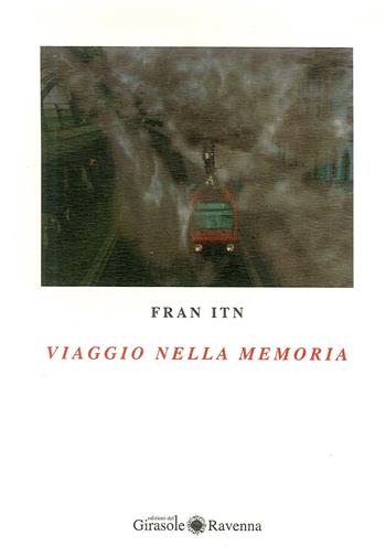 Viaggio nella memoria - Fran Itn - Libro Edizioni del Girasole 2003 | Libraccio.it