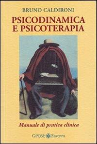 Psicodinamica e psicoterapia - Bruno Caldironi - Libro Edizioni del Girasole 2004, Girasole scienze | Libraccio.it