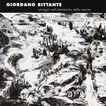 Catalogo. Omaggio nell'ottantesimo della nascita - Giordano Bittante - Libro Edizioni del Girasole 2005, Girasole arte | Libraccio.it