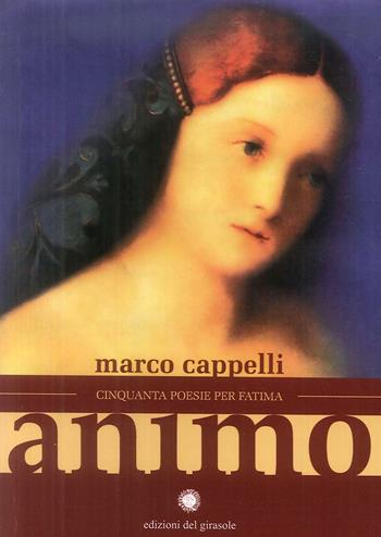 Animo. Cinquanta poesie per Fatima - Marco Cappelli - Libro Edizioni del Girasole 2009 | Libraccio.it