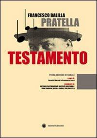 Testamento - Francesco Balilla Pratella - Libro Edizioni del Girasole 2012, Girasole documenti | Libraccio.it