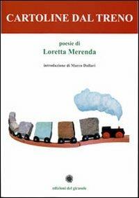 Cartoline dal treno - Loretta Merenda - Libro Edizioni del Girasole 2011, Girasole poesia | Libraccio.it