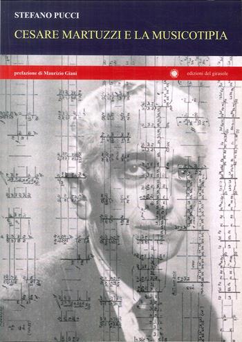 Cesare Martuzzi e la musicotipia - Stefano Pucci - Libro Edizioni del Girasole 2010, Girasole documenti | Libraccio.it