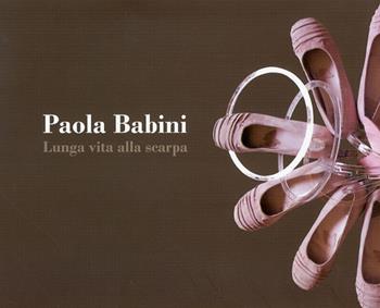 Lunga vita alla scarpa  - Libro Edizioni del Girasole 2010, Girasole arte | Libraccio.it