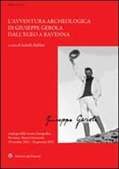 L' avventura archeologica di Giuseppe Gerola dall'Egeo a Ravenna