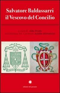 Salvatore Baldassari, il vescovo del concilio - Aldo Preda - Libro Edizioni del Girasole 2012, Documenti | Libraccio.it