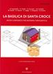 La basilica di Santa Croce. Nuovi contributi per Ravenna tardoantica  - Libro Edizioni del Girasole 2013, Biblioteca di Felix Ravenna | Libraccio.it