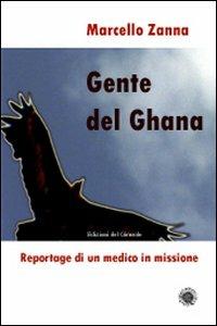 Gente del Ghana. Reportage di un medico in missione - Marcello Zanna - Libro Edizioni del Girasole 2013, Narrativa | Libraccio.it