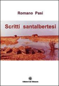 Scritti santalbertesi - Romano Pasi - Libro Edizioni del Girasole 2015, Documenti | Libraccio.it