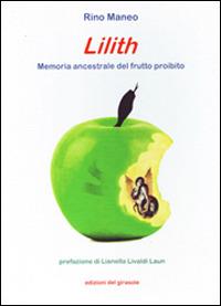 Lilith. Memoria ancestrale del frutto proibito - Rino Maneo - Libro Edizioni del Girasole 2016, Girasole guide | Libraccio.it