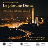 La giovane Dotta. 18 interviste bolognesi under 25. Ediz. a colori