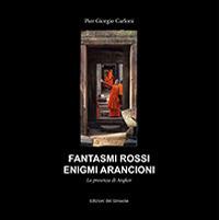 Fantasmi rossi. Enigmi arancioni - Pier Giorgio Carloni - Libro Edizioni del Girasole 2017, Gaia Musa | Libraccio.it
