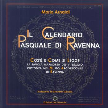 Il calendario pasquale di Ravenna - Mario Arnaldi - Libro Edizioni del Girasole 2018, Documenti | Libraccio.it