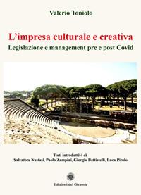 L' impresa culturale e creativa. Legislazione e manegement pre e post Covid - Valerio Toniolo - Libro Edizioni del Girasole 2020 | Libraccio.it