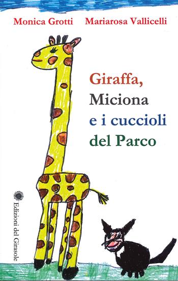 Giraffa, Miciona e i cuccioli del parco - Monica Grotti, Mariasole Vallicelli - Libro Edizioni del Girasole 2021 | Libraccio.it