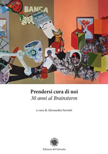 Prendersi cura di noi. 30 anni al Brainstorm  - Libro Edizioni del Girasole 2023, Girasole documenti | Libraccio.it