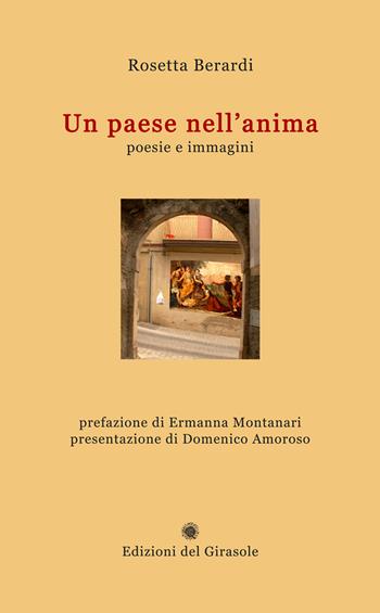Un paese nell'anima - Rosetta Berardi - Libro Edizioni del Girasole 2024, Girasole poesia | Libraccio.it