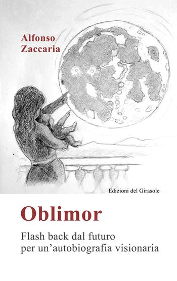 Oblimor - Alfonso Zaccaria - Libro Edizioni del Girasole 2024, Girasole documenti | Libraccio.it