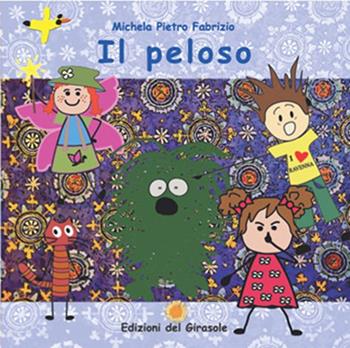 Il peloso - Michela Gardelli, Pietro Malavolti, Fabrizio Malavolti - Libro Edizioni del Girasole 2025 | Libraccio.it