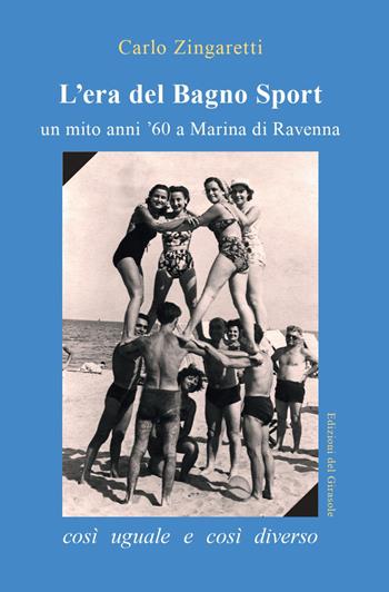 L'era del Bagno Sport - Carlo Zingaretti - Libro Edizioni del Girasole 2025, Girasole documenti | Libraccio.it