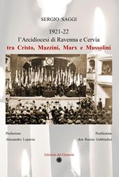 L'Arcidiocesi di Ravenna e Cervia tra Cristo, Mazzini, Marx e Mussolini. Ediz. illustrata