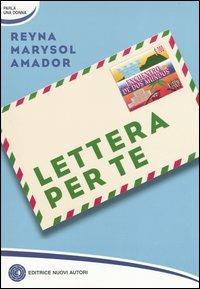Lettera per te - Reyna M. Amador - Libro Nuovi Autori 2004, Parla una donna | Libraccio.it