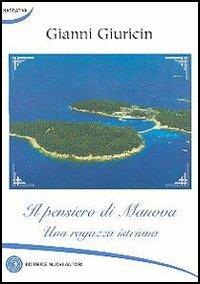 Il pensiero di Manova una ragazza istriana - Gianni Giuricin - Libro Nuovi Autori 2006, Narrativa | Libraccio.it